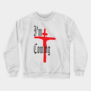 I'm coming Crewneck Sweatshirt